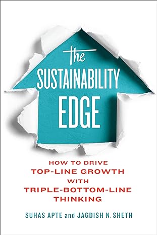 the sustainability edge how to drive top line growth with triple bottom line thinking 1st edition suhas apte,