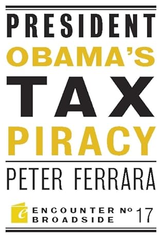 president obamas tax piracy custer pickett and the goats of west point 1st edition peter ferrara 1594035563,