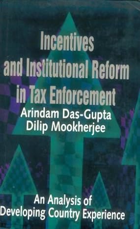 incentives and institutional reform in tax enforcement an analysis of developing country experience 1st