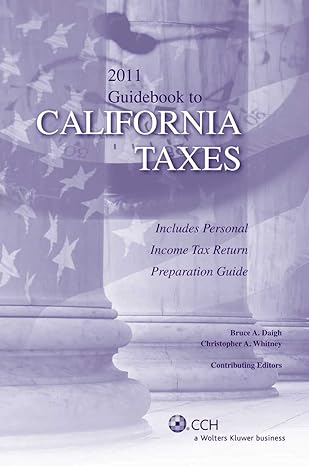 2011 guidebook to california taxes 2011th edition cch tax law editors ,bruce a daigh ,christopher whitney
