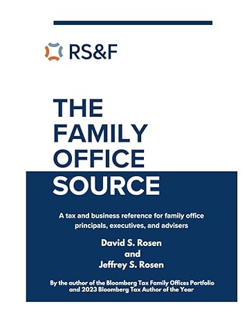 the family office source a tax and business reference for family office principals executives and advisers