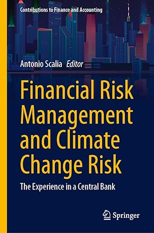 financial risk management and climate change risk the experience in a central bank 1st edition antonio scalia