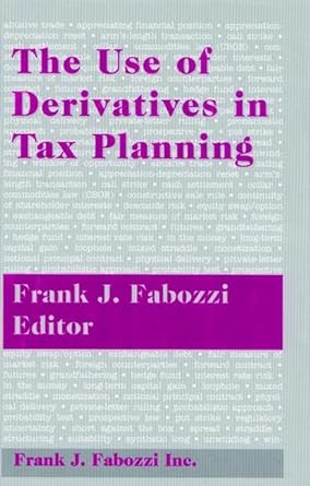 the use of derivatives in tax planning 1st edition frank j fabozzi 1883249554, 978-1883249557
