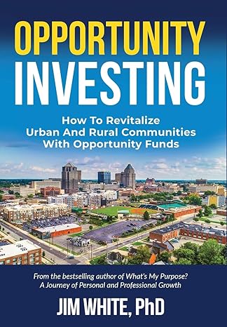 opportunity investing how to revitalize urban and rural communities with opportunity funds 1st edition jim