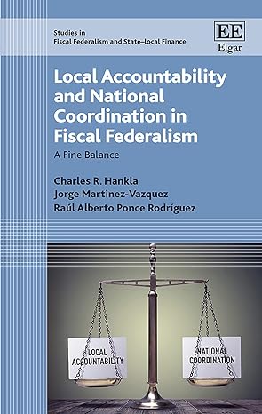 local accountability and national coordination in fiscal federalism a fine balance 1st edition charles r