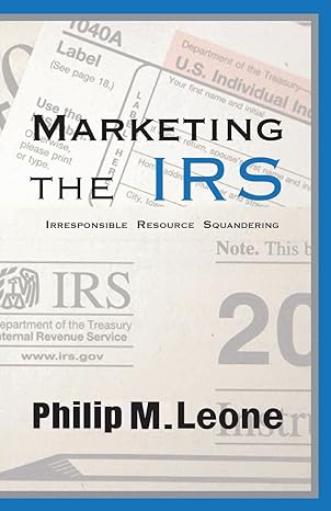 marketing the irs irresponsible resource squandering 1st edition philip leone 1619848147, 978-1619848146