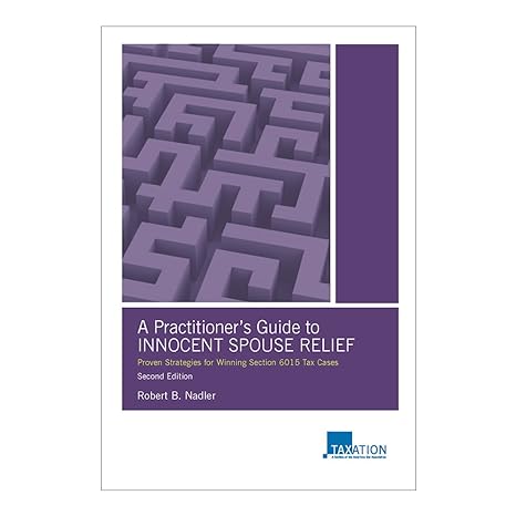 a practitioners guide to innocent spouse relief proven strategies for winning section 6015 tax cases 2nd