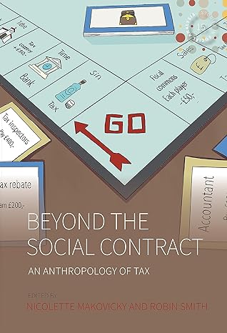 beyond the social contract an anthropology of tax 1st edition nicolette makovicky, robin smith 1805390422,
