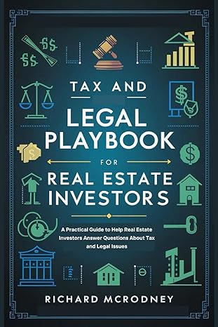 tax and legal playbook for real estate investors a practical guide to help real estate investors answer