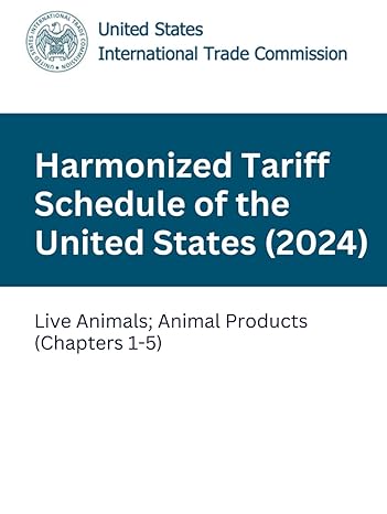 harmonized tariff schedule of the united states live animals animal products 1st edition united states
