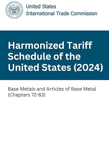harmonized tariff schedule of the united states base metals and articles of base metal 1st edition united
