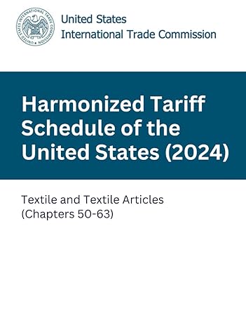 harmonized tariff schedule of the united states textile and textile articles 1st edition united states