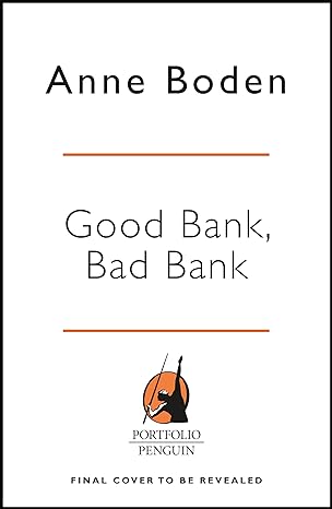 good bank bad bank how i started a revolution and changed banking forever 1st edition anne boden 0241370167,