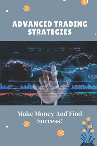 advanced trading strategies make money and find success guide for trading strategies for beginners 1st