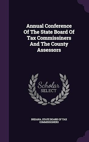 annual conference of the state board of tax commissiners and the county assessors 1st edition indiana state