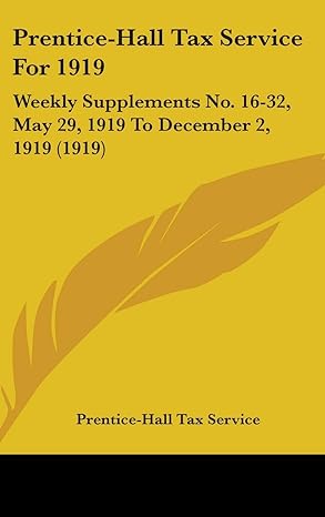 Prentice Hall Tax Service For 1919 Weekly Supplements No 16 32 May 29 1919 To December 2 1919