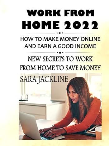 work from home 2022 how to make money online and earn good income new secrets to work from home to save money