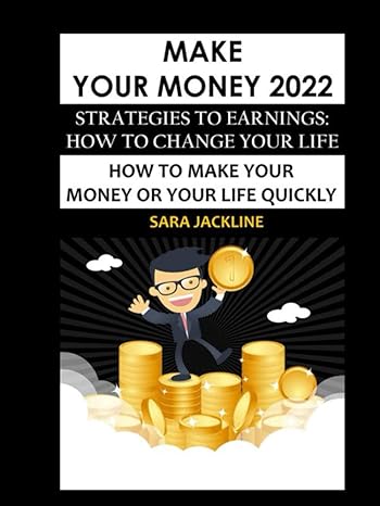 make your money 2022 strategies to earnings how to change your life how to make your money or your life