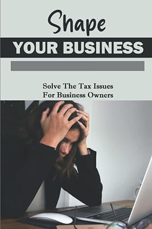 shape your business solve the tax issues for business owners 1st edition darren starn b09r3dv55z,