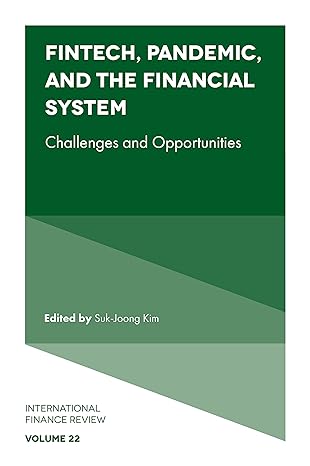 fintech pandemic and the financial system challenges and opportunities 1st edition suk joong kim 1802629483,