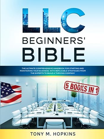 llc beginners bible 5 books in 1 the ultimate comprehensive handbook for starting and maintaining your
