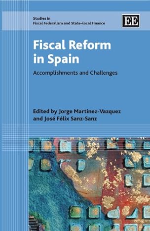 fiscal reform in spain accomplishments and challenges 1st edition jorge martinez vazquez ,jose f sanz sanz