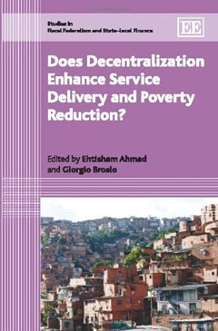 does decentralization enhance service delivery and poverty reduction 1st edition ehtisham ahmad ,giorgio
