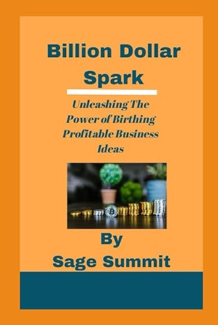 billion dollar spark unleashing the power of birthing profitable business ideas 1st edition sage summit
