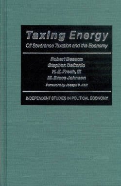 taxing energy oil severance taxation and the economy 1st edition robert deacon ,stephen decanio ,h e frech
