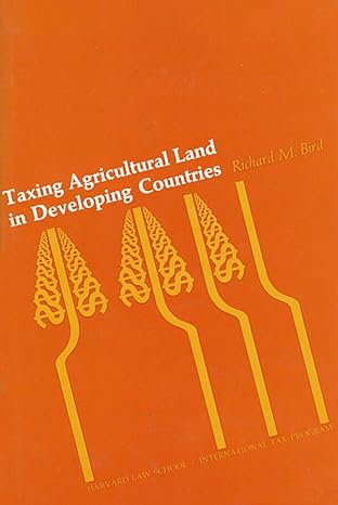 taxing agricultural land in developing countries 1st edition richard m bird 0674868552, 978-0674868557