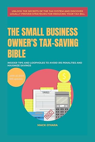 the small business owner s tax saving bible insider tips and loopholes to avoid irs penalties and maximize