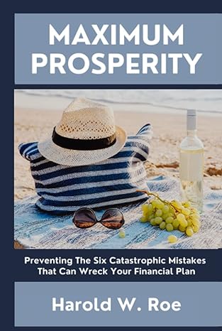 maximum prosperity preventing the six catastrophic mistakes that can wreck your financial plan 1st edition