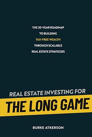 the long game the 20 year roadmap to building tax free wealth through scalable real estate strategies 1st