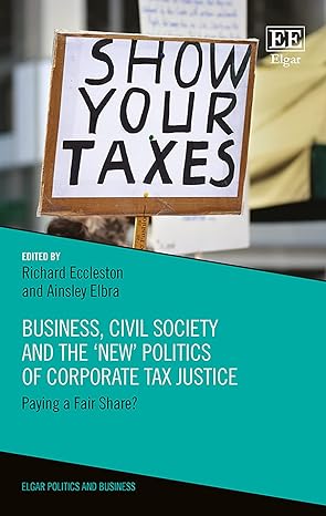 business civil society and the new politics of corporate tax justice paying a fair share 1st edition richard
