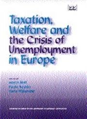 taxation welfare and the crisis of unemployment in europe 1st edition marco buti ,paolo sestito ,hans