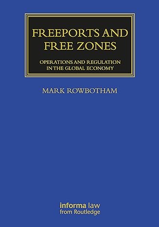 freeports and free zones operations and regulation in the global economy 1st edition mark rowbotham
