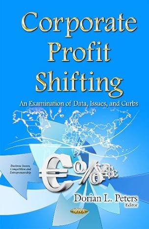corporate profit shifting an examination of data issues and curbs uk edition dorian l peters 1634837673,