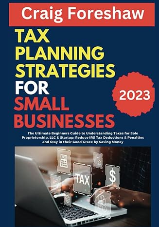 tax planning strategies for small businesses the ultimate beginners guide to understanding taxes for sole