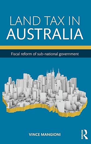 land tax in australia fiscal reform of sub national government 1st edition vince mangioni 1138831255,