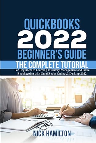 quickbooks 2022 beginners guide the complete tutorial for beginners to learning inventory management and