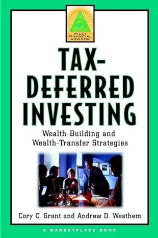 tax deferred investing wealth building and wealth transfer strategies 1st edition cory c grant ,andrew d