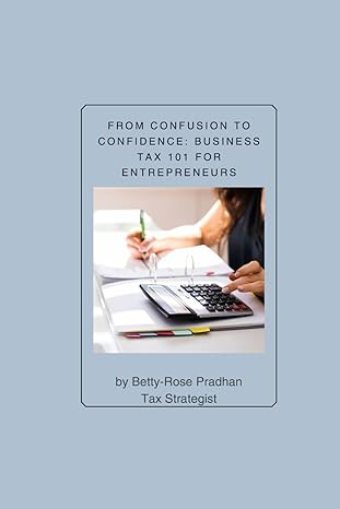 from confusion to confidence business tax 101 for entrepreneurs 1st edition betty rose pradhan b0cstffxbn,