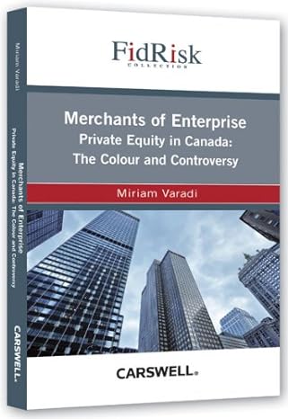 merchants of enterprise private equity in canada the colour and controversy 1st edition miriam varadi
