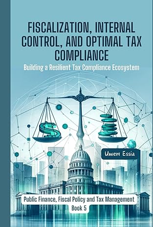 fiscalization internal control and optimal tax compliance building a resilient tax compliance ecosystem 1st