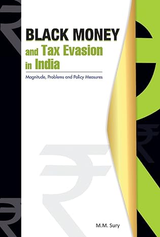 black money and tax evasion in india magnitude problems and policy measures 1st edition m m sury 8177083880,