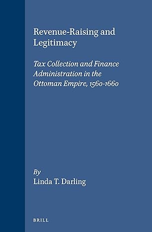 revenue raising and legitimacy tax collection and finance administration in the ottoman empire 1560 1660 1st