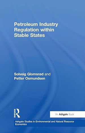 petroleum industry regulation within stable states 1st edition solveig glomsrod, petter osmundsen 0754642526,