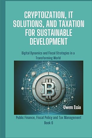 cryptoization it solutions and taxation for sustainable development digital dynamics and fiscal strategies in