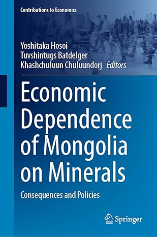 economic dependence of mongolia on minerals consequences and policies 1st edition yoshitaka hosoi,