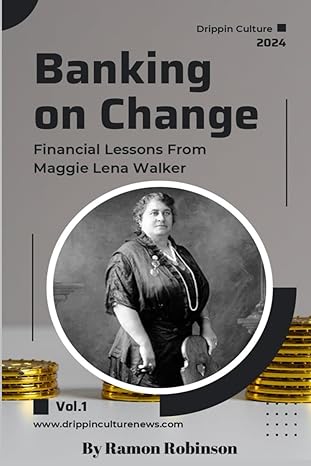 banking on change financial lessons from maggie lena walker 1st edition ramon robinson b0d28y2cr6,